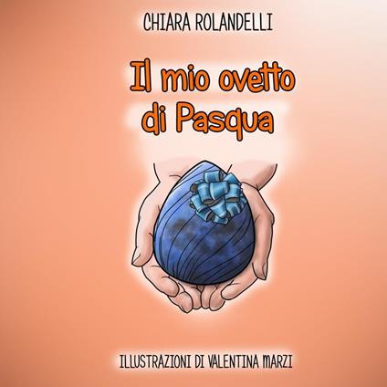 Il mio ovetto di Pasqua. Ediz. illustrata - Chiara Rolandelli - copertina