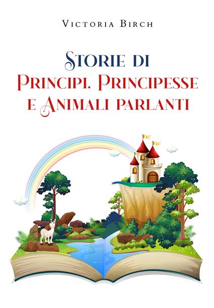 Storie di principi, principesse e animali parlanti - Victoria Birch - copertina