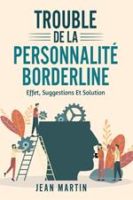 Trouble de la personnalité borderline. Effet, suggestions et solution