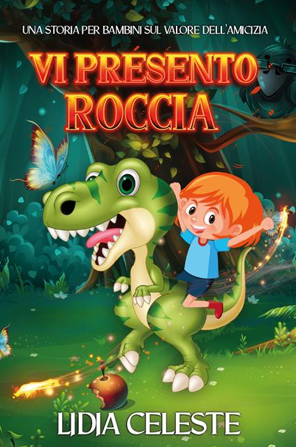 Vi presento Roccia. Una storia per bambini sul valore dell'amicizia - Lidia Celeste - copertina