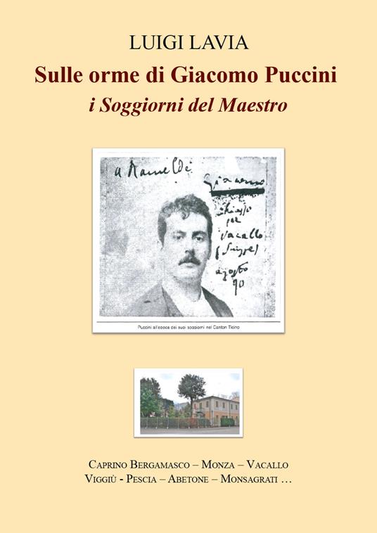 Sulle orme di Giacomo Puccini. I soggiorni del maestro - Luigi Lavia - copertina