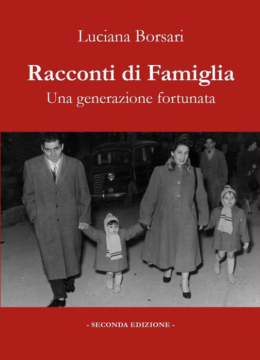 Racconti di famiglia. Una generazione fortunata - Luciana Borsari - copertina