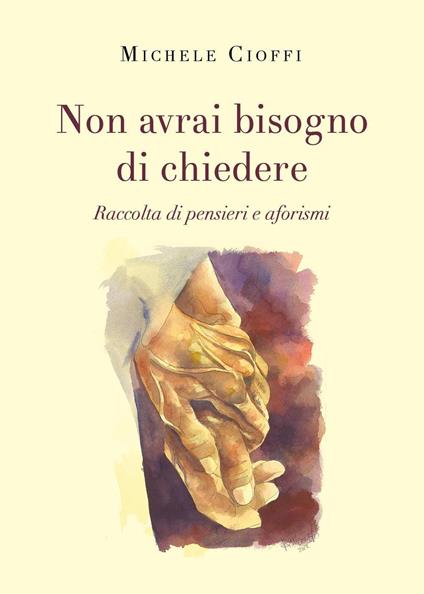 Non avrai bisogno di chiedere - Michele Cioffi - copertina