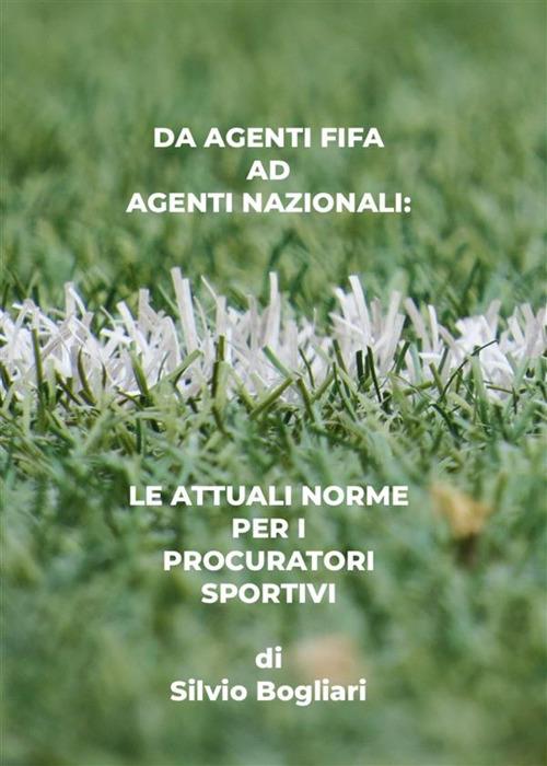 Da agenti FIFA a agenti nazionali. Le attuali norme per i procuratori sportivi - Silvio Bogliari - ebook