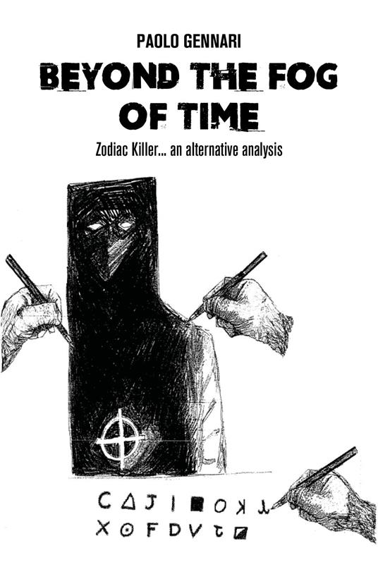 Beyond the fog of time. Zodiac Killer... an alternative analysis - Paolo Gennari - copertina