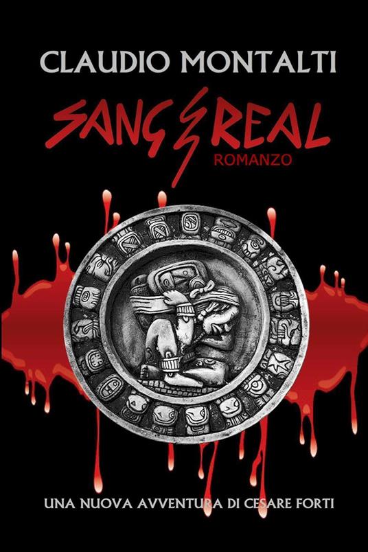 Sang Real. Una nuova avventura di Cesare Forti - Claudio Montalti - copertina