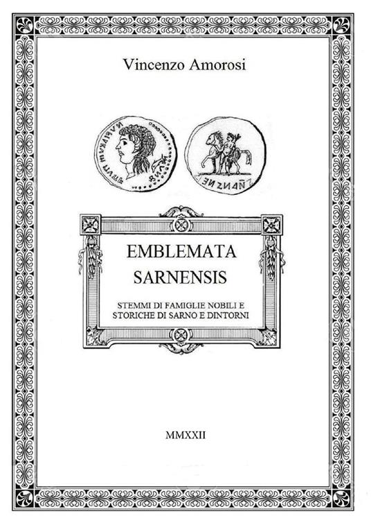 Emblemata Sarnensis. Stemmi di famiglie nobili e storiche di Sarno e dintorni - Vincenzo Amorosi - copertina