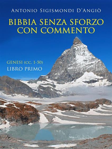 Bibbia senza sforzo con commento. Genesi (cc. 1-50). Vol. 1 - Antonio Sigismondi D'Angiò - ebook