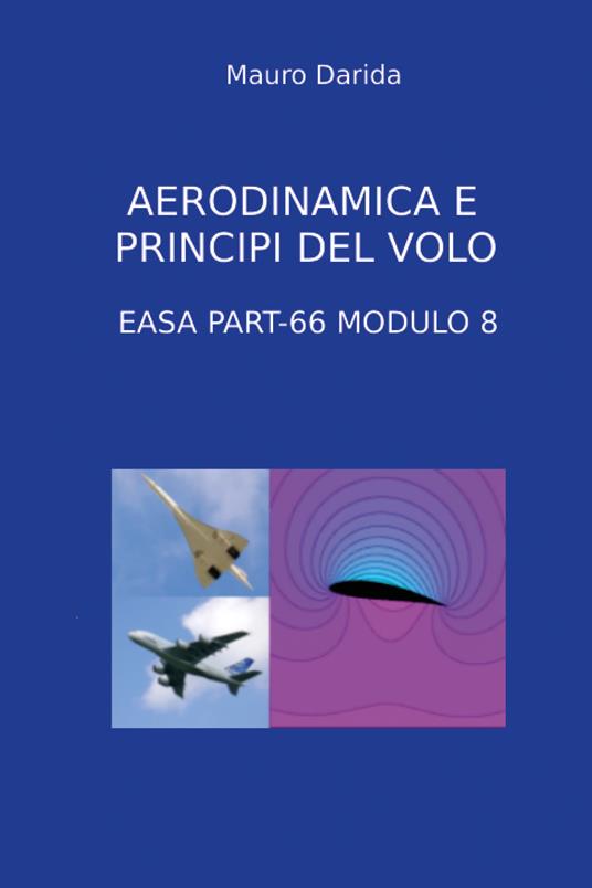 Aerodinamica e principi del volo. EASA Part-66 modulo 8 - Mauro Darida - copertina