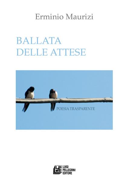 Ballata delle attese. Poesia trasparente - Erminio Maurizi - copertina