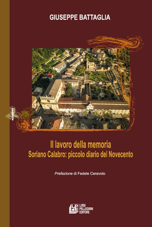 Il lavoro della memoria. Soriano Calabro: piccolo diario del Novecento - Giuseppe Battaglia - copertina