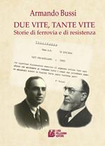 Due vite, tante vite. Storie di ferrovia e di resistenza