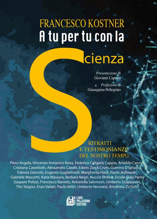 A tu per tu con la scienza. Ritratti e testimonianze del nostro tempo - Francesco Kostner - copertina