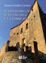 Mandatoriccio. Il feudo dell'arso e la torre stellata