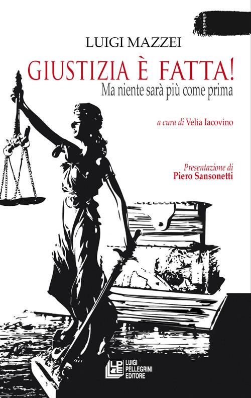 Giustizia è fatta! Ma niente sarà più come prima - Luigi Mazzei - copertina