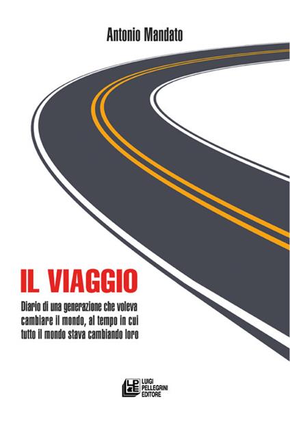 Il viaggio. Diario di una generazione - Antonio Mandato - copertina