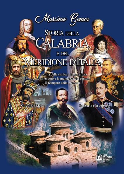 Storia della Calabria e del Meridione d'Italia. Vol. 1: La storia e la cultura (dall'antichità all'età contemporanea) - Massimo Genua - copertina