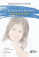 La battaglia di Beatrice. Diario di una guerriera