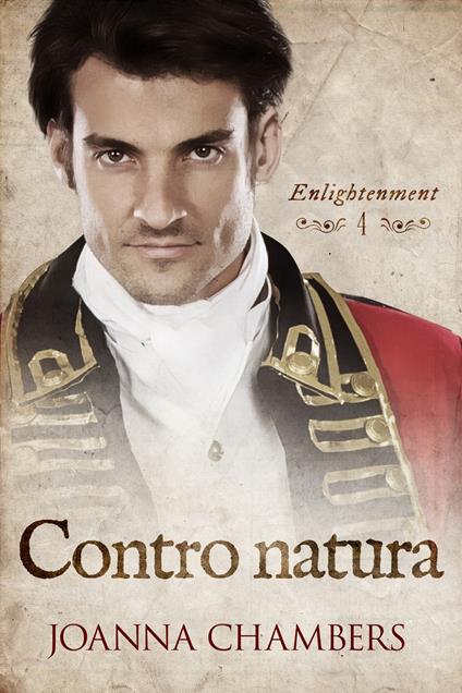 Contro natura. Enlightenment. Vol. 4 - Joanna Chambers,Claudia Milani - ebook