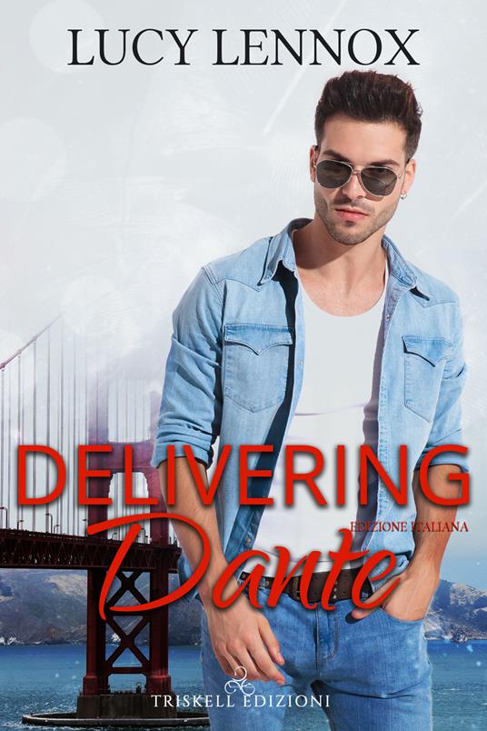 Delivering Dante. Ediz. italiana - Lucy Lennox,Alessandra Pannozzo - ebook