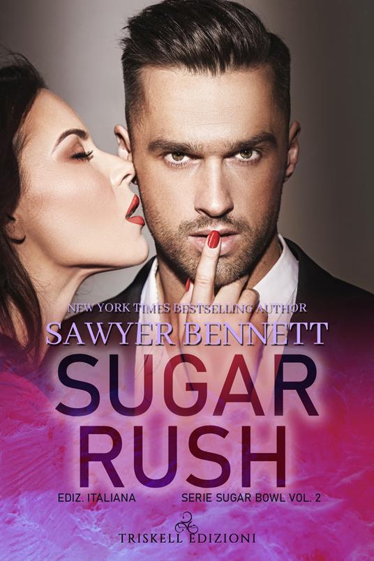 Sugar rush. Sugar Bowl. Ediz. italiana. Vol. 2 - Sawyer Bennett - copertina