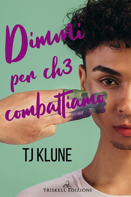 Dimmi per ch* combattiamo - T.J. Klune,Claudia Milani - ebook