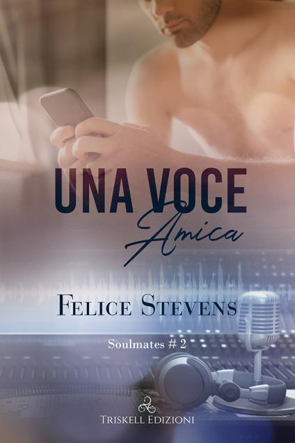 Una voce amica. Soulmates. Vol. 2 - Felice Stevens - copertina