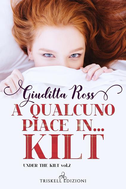 A qualcuno piace in… kilt. Under the kilt. Vol. 2 - Giuditta Ross - copertina