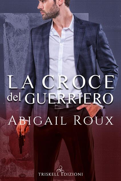 La croce del guerriero - Abigail Roux - copertina