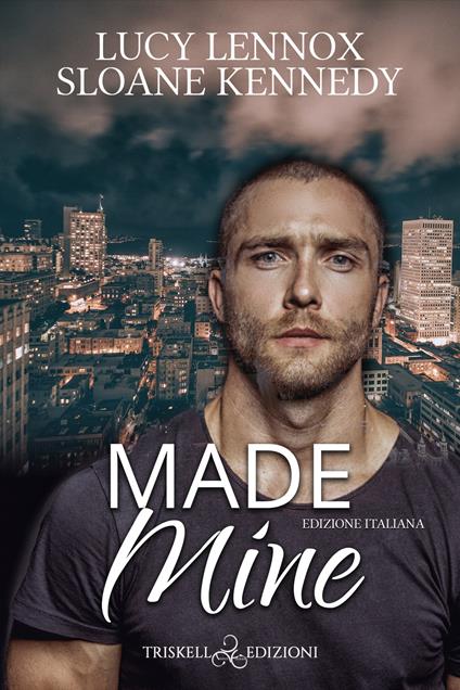 Made mine. Ediz. italiana - Sloane Kennedy,Lucy Lennox,Alessandra Pannozzo - ebook