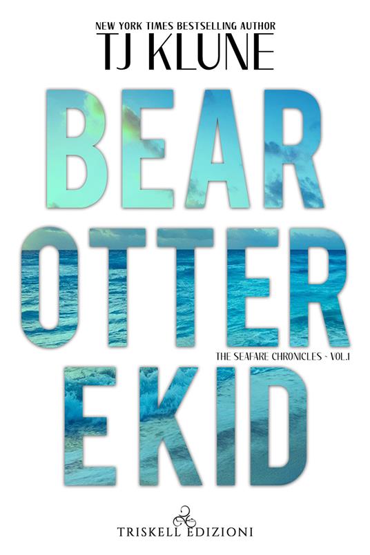 Bear, Otter e Kid. The Seafare chronicles. Vol. 1 - T.J. Klune,Ida Giannini - ebook