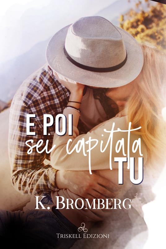 E poi sei capitata tu - K. Bromberg,Raffaella Arnaldi - ebook