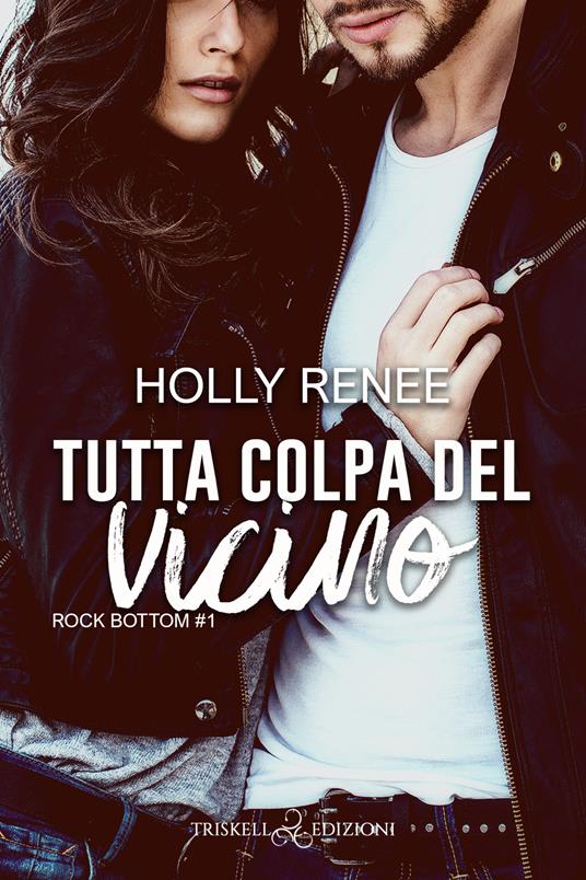 Tutta colpa del vicino. Rock bottom. Vol. 1 - Holly Renee,Margaret Petrarca - ebook