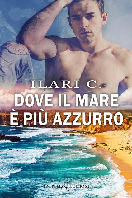 Dove il mare è più azzurro - Ilari C. - ebook