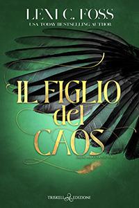 Il figlio del caos - Lexi C. Foss - copertina