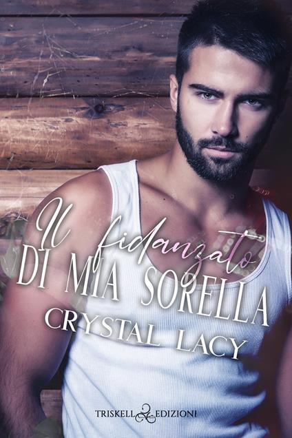 Il fidanzato di mia sorella - Crystal Lacy - copertina