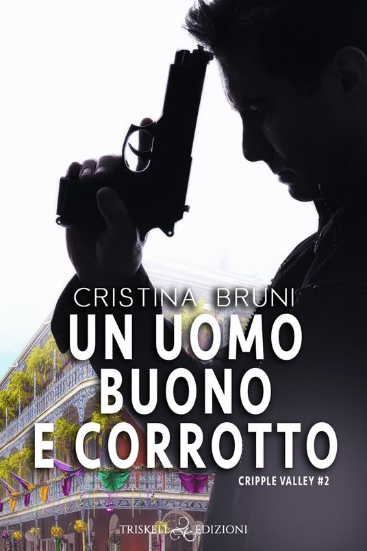 Un uomo buono e corrotto. Cripple Valley. Vol. 2 - Cristina Bruni - ebook