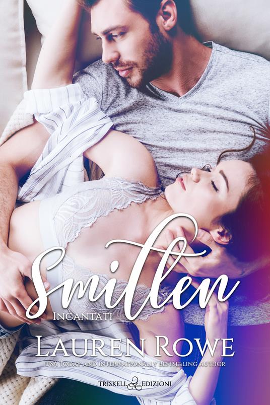 Smitten. Incantati - Lauren Rowe,Tiziana Donati - ebook