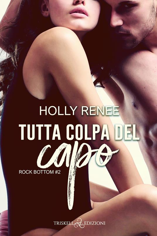 Tutta colpa del capo. Rock bottom. Vol. 2 - Holly Renee - copertina