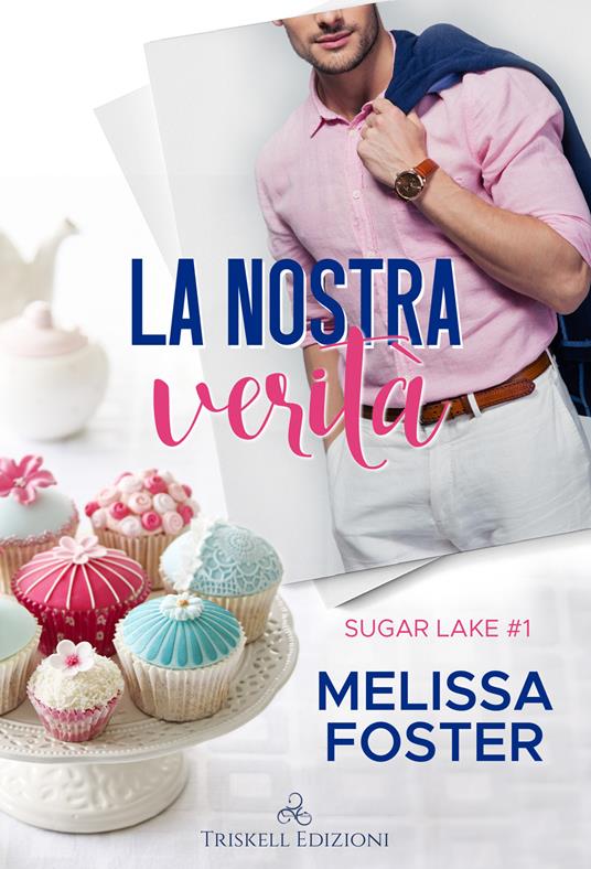 La nostra verità. Sugar lake. Vol. 1 - Melissa Foster - copertina