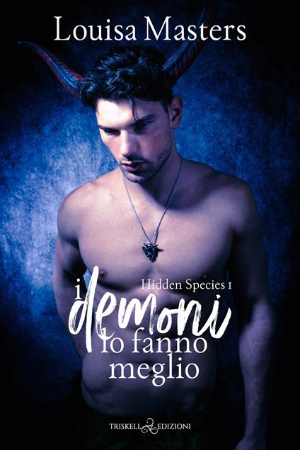 I demoni lo fanno meglio. Hidden species. Vol. 1 - Louisa Masters,Ciro Di Lella - ebook