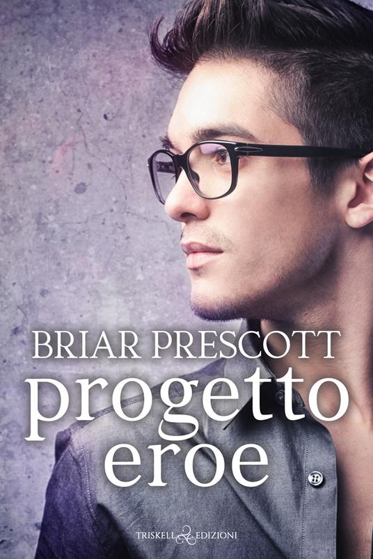 Progetto eroe - Briar Prescott - copertina