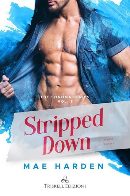 Stripped down. Ediz. italiana - Mae Harden,Teresa Gallicchio - ebook