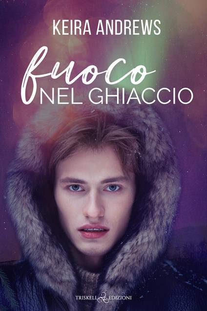 Fuoco nel ghiaccio - Keira Andrews - copertina