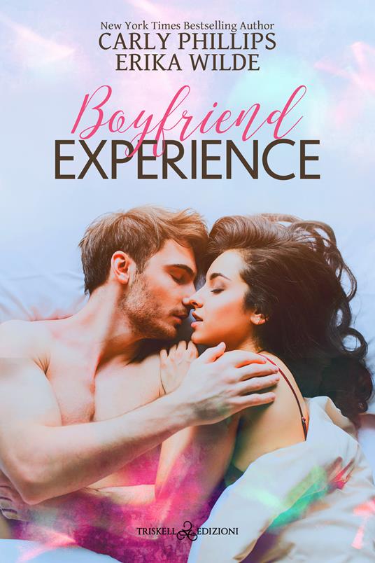 Boyfriend experience. Ediz. italiana - Carly Phillips,Erika Wilde,Raffaella Arnaldi - ebook