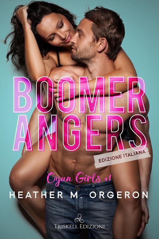 Boomerangers. Cajun Girls. Ediz. italiana. Vol. 1 - Heather M. Orgeron - copertina