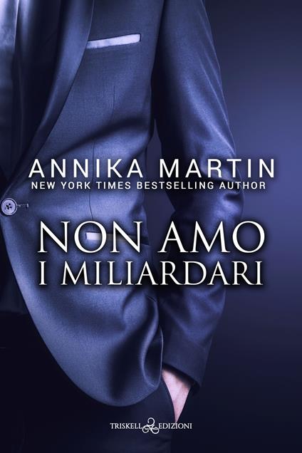 Non amo i miliardari. Billionaires of Manhattan. Vol. 6 - Annika Martin - copertina