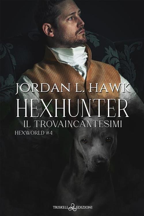 Hexhunter. Il trovaincantesimi. Hexworld. Vol. 4 - Jordan L. Hawk,Mariangela Noto - ebook