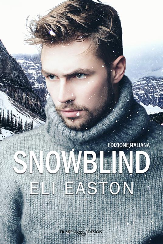 Snowblind. Ediz. italiana - Eli Easton - copertina