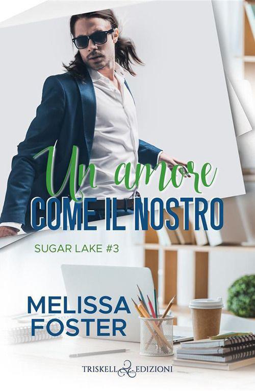 Un amore come il nostro. Sugar lake. Vol. 3 - Melissa Foster - copertina